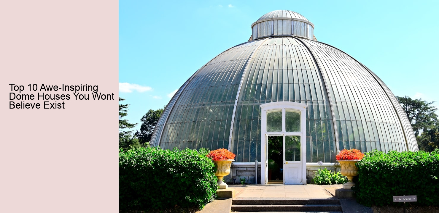 Top 10 Awe-Inspiring Dome Houses You Wont Believe Exist
